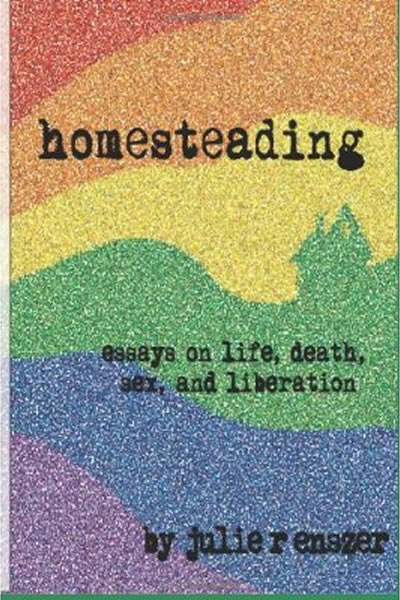 Homesteading, essays on life, death, sex and liberation, Julie R. Enszer, gay news, Washington Blade
