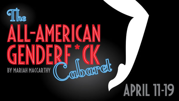 All-American Genderf*ck, gay news, Glass Mind Theatre, Washington Blade