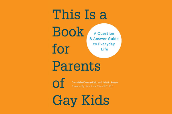 This Is a Book for Parents of Gay Kids, gay news, Washington Blade