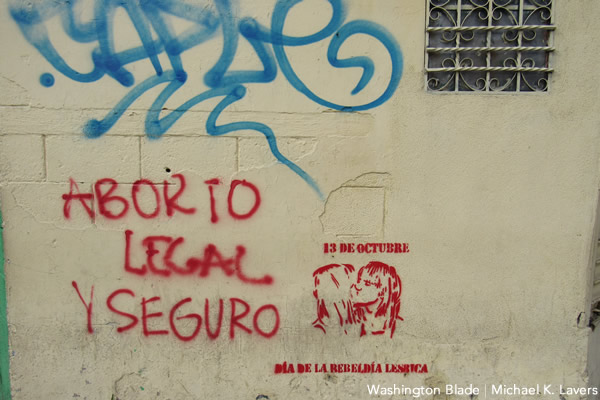 Graffiti near the Guatemalan Congresswoman Sandra Morán's office in Guatemala City calls for safe and legal abortion and declares October 13 the Day of the Lesbian Rebellion. (Washington Blade photo by Michael K. Lavers)